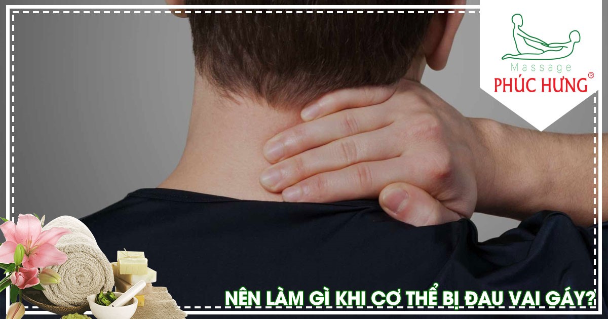 Đau vai gáy nguyên nhân và massage bấm huyệt điều trị có hiệu quả không?